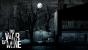 E3 2014 Vorschau: This War of Mine - "Ihr müsst einfach nur überleben" (1)