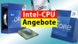 <strong>Intel-CPUs günstiger :</strong> Diese Preisrückgänge gab es 