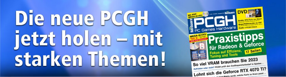 <strong>Top-Hardware im Vergleich, mit Optimierungen, Treibertipps und mehr:</strong> <a href='shop.computec.de/de_DE/pcgh/pcgh.html'>PCGH-Ausgabe <strong>03/2023</strong></a><strong>. </strong>In unserer Bildergalerie und im Artikel weiter unten finden Sie die Heftinhalte.