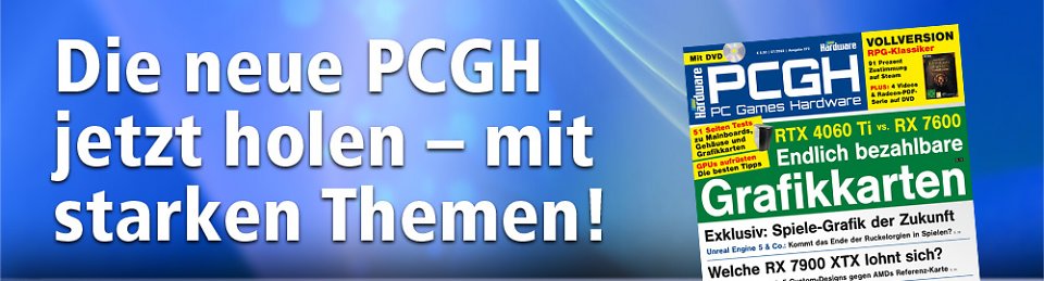<strong>Hardware im Vergleich, mit Optimierungen, Tipps und mehr:</strong> <a href='shop.computec.de/de_DE/pcgh/pcgh.html'>PCGH-Ausgabe</a> <strong>07/2023. </strong>In unserer Bildergalerie und im Artikel weiter unten finden Sie die Heftinhalte.