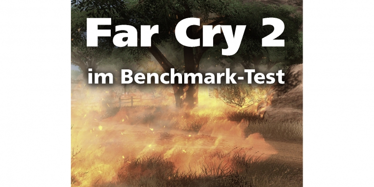 Far Cry 2 im Benchmark-Test