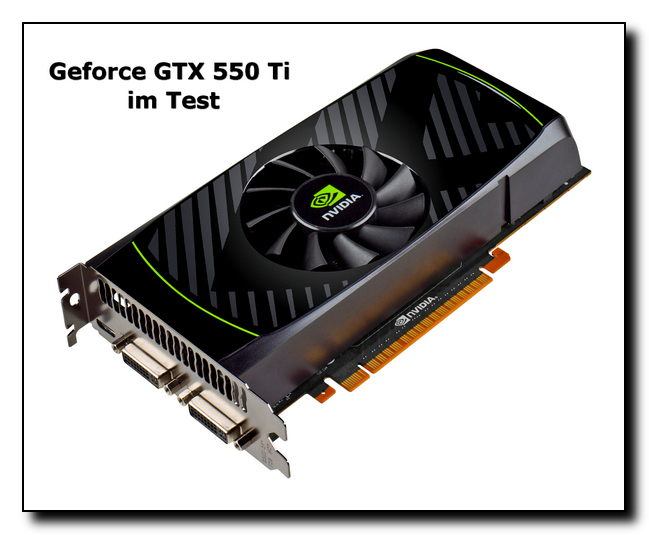 Geforce GTX 550 Ti im Test