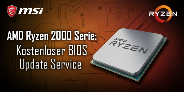 Ryzen 2000: MSI führt kostenlose BIOS-Updates für Raven- und Pinnacle Ridge durch